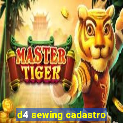 d4 sewing cadastro